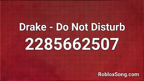 Drake - Do Not Disturb Roblox ID - Roblox music codes