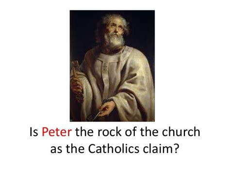 Peter the rock of the church i don't think so