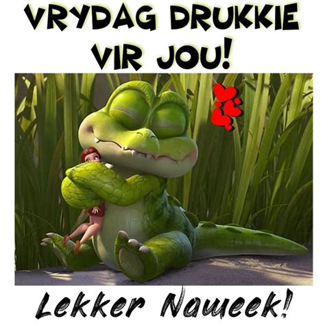 Vrydag drukkie vir jou... Lekker Naweek! | Afrikaans, Afrikaanse quotes ...