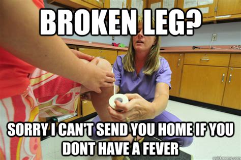 Broken Leg? Sorry I can't send you home if you dont have a fever ...