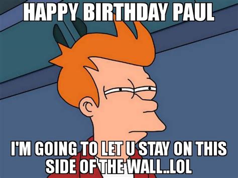 Happy Birthday Paul - Meme - MemesHappen