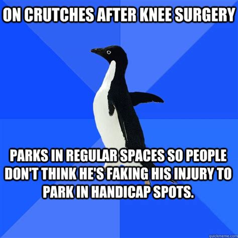 on crutches after knee surgery Parks in regular spaces so people don't ...