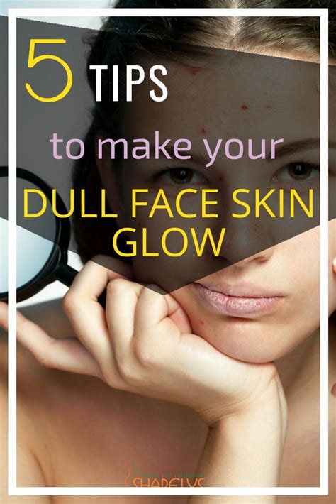 5 Tips to Make Your Dull Face Skin Glow | Face skin, Glowing skin, Face