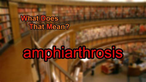 What does amphiarthrosis mean? - YouTube