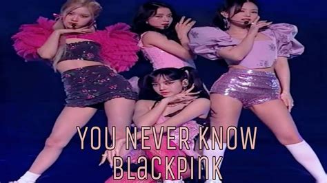 You Never Know - Blackpink (Live Performance) - YouTube