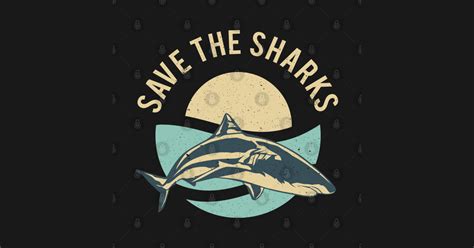 Save the sharks - Save The Sharks - T-Shirt | TeePublic