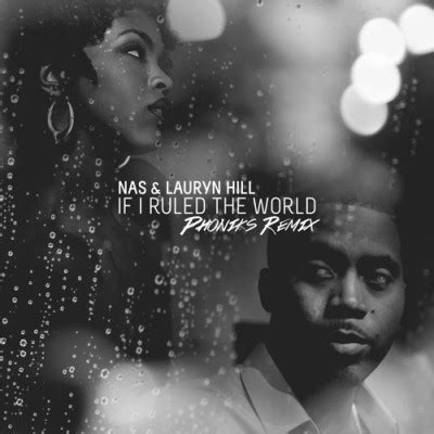 Nas & Lauryn Hill – If I Ruled The World (Phoniks Remix) – 7th Boro ...