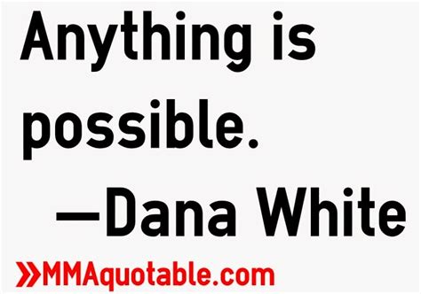 Motivational Quotes with Pictures (many MMA & UFC): Dana White Quotes