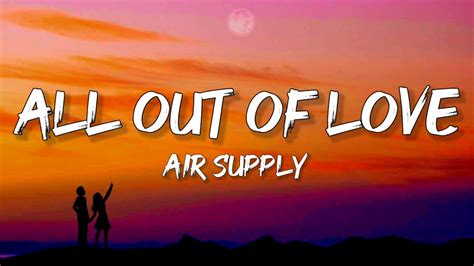 Air Supply - All Out of Love (Lyrics) - YouTube