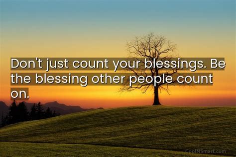 Quote: Don’t just count your blessings. Be the... - CoolNSmart