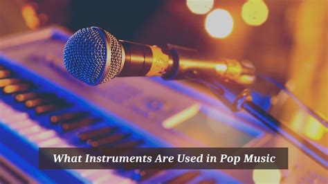 What Instruments Are Used in Pop Music? - CMUSE