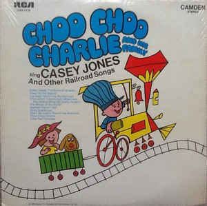 Choo Choo Charlie And His Family – Sing Casey Jones And Other Railroad ...