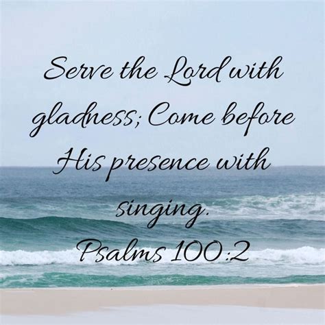 an ocean scene with the words, serve the lord with gladness come before ...