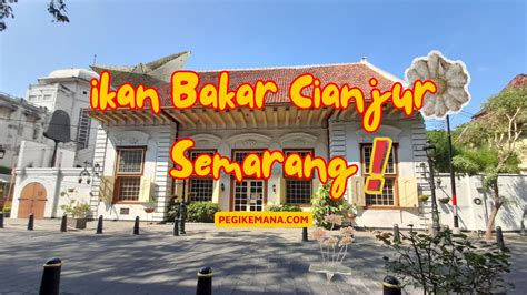 Ikan Bakar Cianjur Semarang - PegiKemana