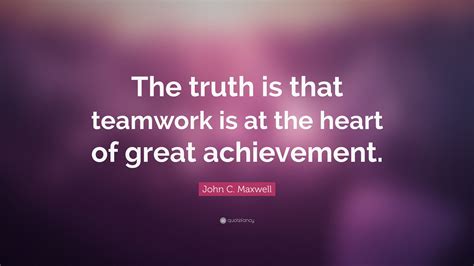 The #truth is that #teamwork is at the #heart of great #achievement ...