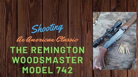 Shooting an American Classic-The Remington Woodsmaster model 742 - YouTube