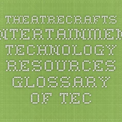 Theatrecrafts - Entertainment Technology Resources - Glossary of ...