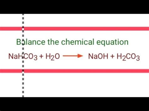 NaHCO3+H2O=NaOH+H2CO3 balance the chemical equation @mydocumentary838 ...