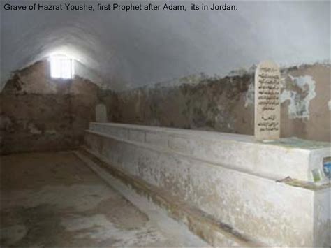 Grave of Hazrat Youshe, first Prophet after Adam, its in Jordan.