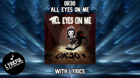 OR3O - All Eyes on Me (w/lyrics) | Lyricful - YouTube