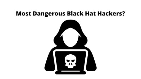 Mysterious Hackers Revealed: Who Are The Most Dangerous Black Hat Hackers?