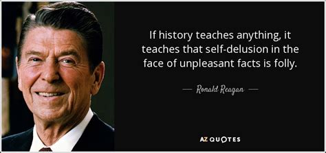 Ronald Reagan quote: If history teaches anything, it teaches that self ...