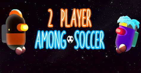 2 Player Among Soccer - Play Online at GoGy Games