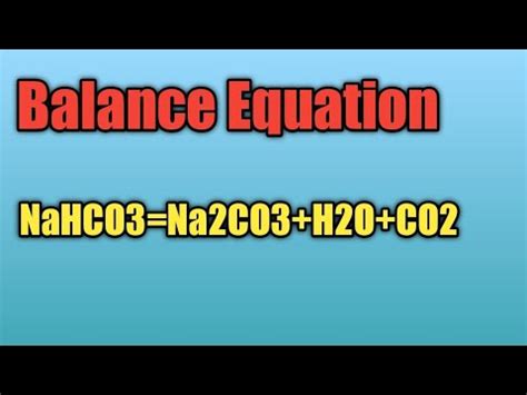 Balance equation NaHCO3=Na2CO3+H2O+CO2 - YouTube