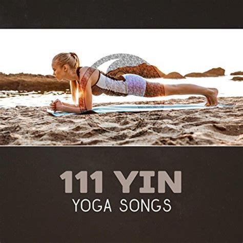 Play 111 Yin Yoga Songs – Slow Flow, Calm Music, Meditation Music for ...