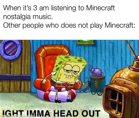 Who plays Minecraft nostalgia music? : r/memes