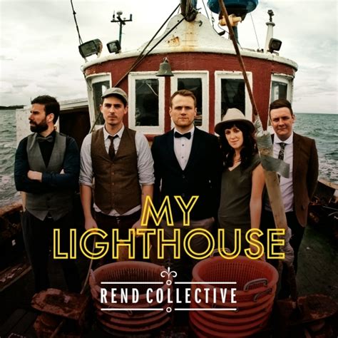 Rend Collective New Album March 2014, Release "MY LIGHTHOUSE" Music ...