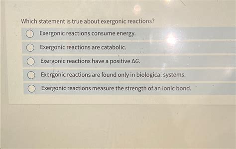 Solved Which statement is true about exergonic | Chegg.com