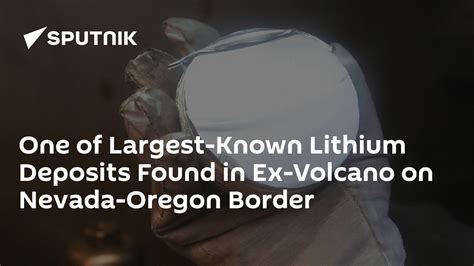 One of Largest-Known Lithium Sites Found in Ex-Volcano on Nevada-Oregon ...