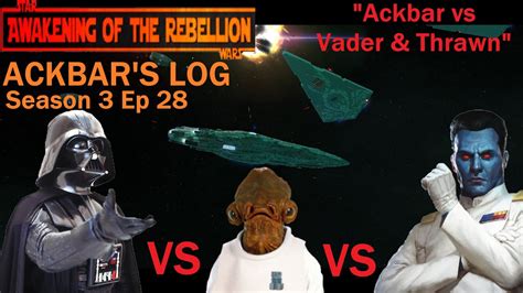 (Ackbar vs Vader & Thrawn. Return to the Empire) Ackbar's Log s3 ep28 ...