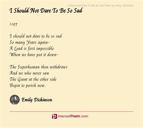 I Should Not Dare To Be So Sad Poem by Emily Dickinson