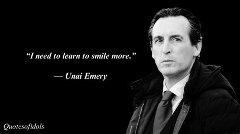 All Time Famous Quotes of Unai Emery - Quotes