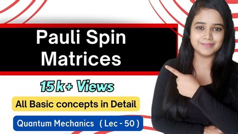 PAULI SPIN MATRICES IN QUANTUM MECHANICS ||QUANTUM MECHANICS|| SPIN ...