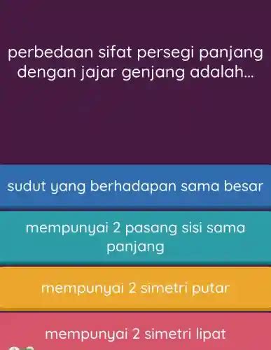 perbedaan sifat persegi panjang dengan jajar genjang adalah... sudut ...