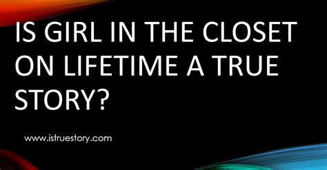 Is Girl In The Closet On Lifetime A True Story? - Is True Story