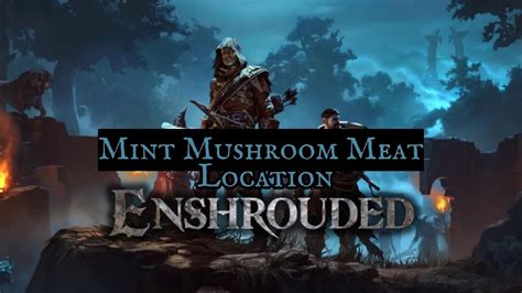 Enshrouded Mint Mushroom Meat Location