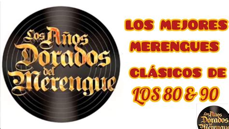 LOS MEJORES ÉXITOS DE MERENGUES CLÁSICOS DE LOS 80 & 90 VOL.1 - YouTube