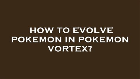 How to evolve pokemon in pokemon vortex? - YouTube