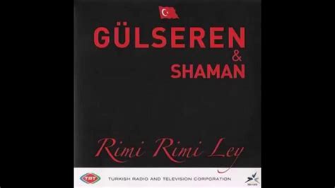 2005 Gülseren (Gülseren Yıldırım) & Shaman - Rimi Rimi Ley (Turkish ...