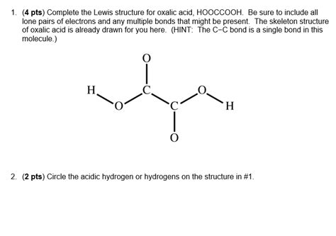 Solved 1. (4 pts) Complete the Lewis structure for oxalic | Chegg.com