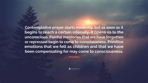 Thomas Keating Quote: “Contemplative prayer starts modestly, but as ...