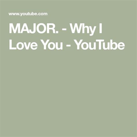 MAJOR. - Why I Love You - YouTube | Why i love you, My love youtube, I ...