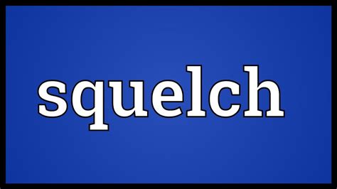 Squelch Meaning - YouTube