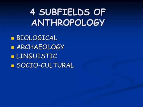 PPT - 4 SUBFIELDS OF ANTHROPOLOGY PowerPoint Presentation, free ...