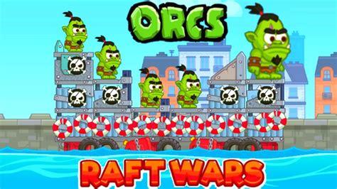 RAFT WARS MULTIPLAYER - THE POWER OF THE ORCS (EPIC VICTORIES) - ONLINE ...