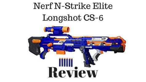 Nerf N-Strike Elite Longshot CS-6 Review - Nerf Gun R Us